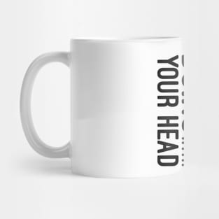 You Look Really Funny Doing That With Your Head - Funny Sayings Mug